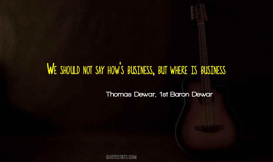 Thomas Dewar, 1st Baron Dewar Quotes #1548244