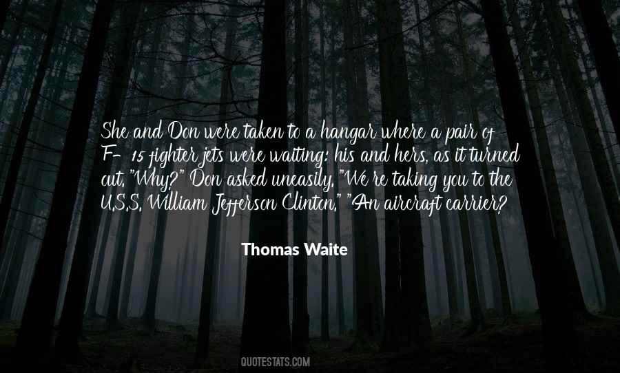 Thomas Waite Quotes #613489