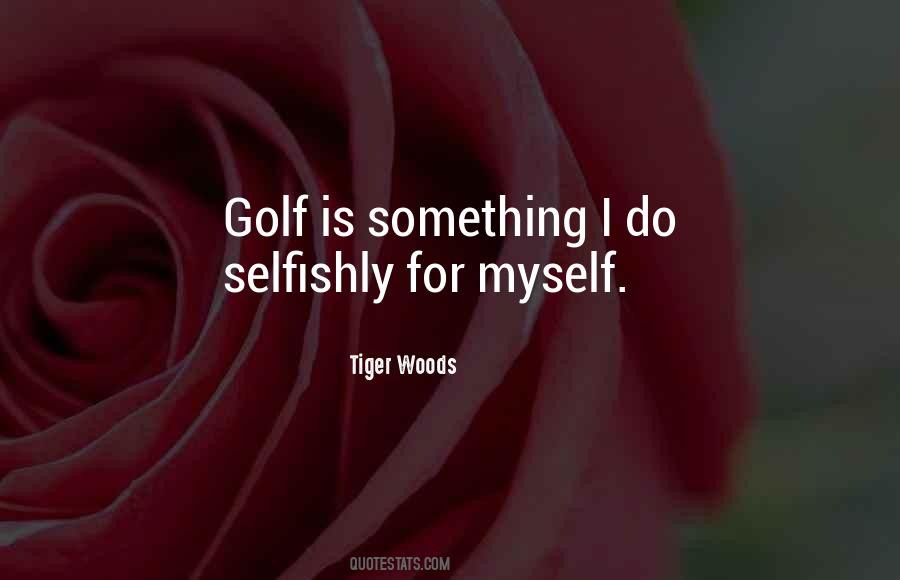 Tiger Woods Quotes #1575746