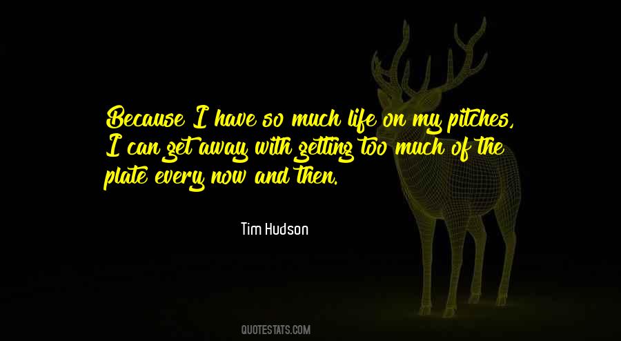 Tim Hudson Quotes #1327750