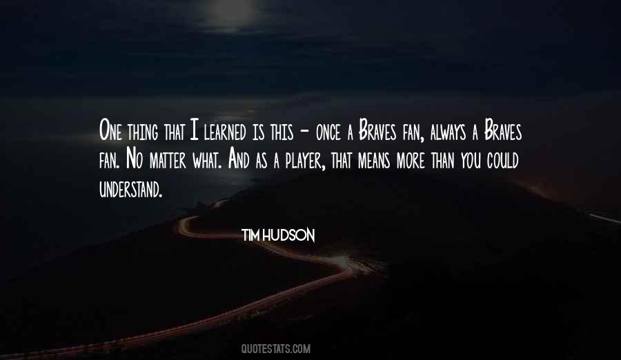 Tim Hudson Quotes #382085