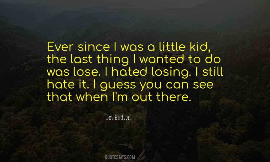 Tim Hudson Quotes #887622