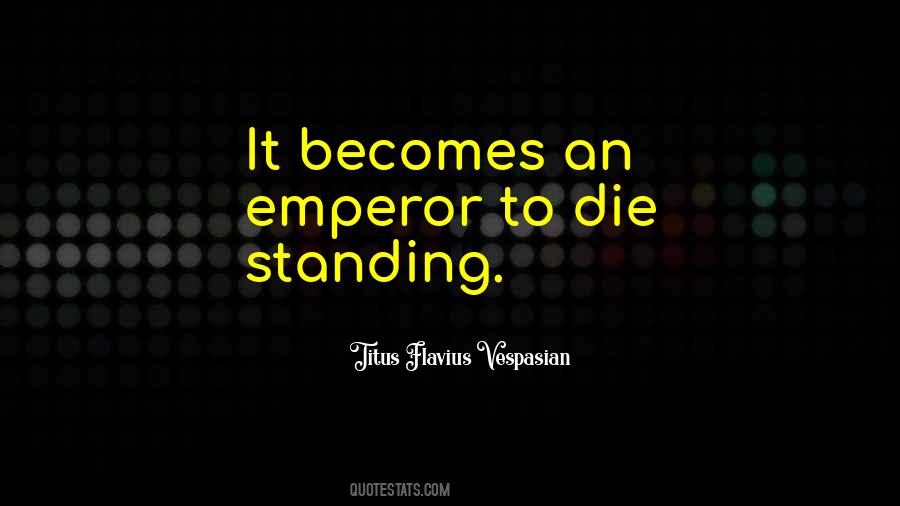 Titus Flavius Vespasian Quotes #759761 Titus Flavius Vespasian Quotes #759761