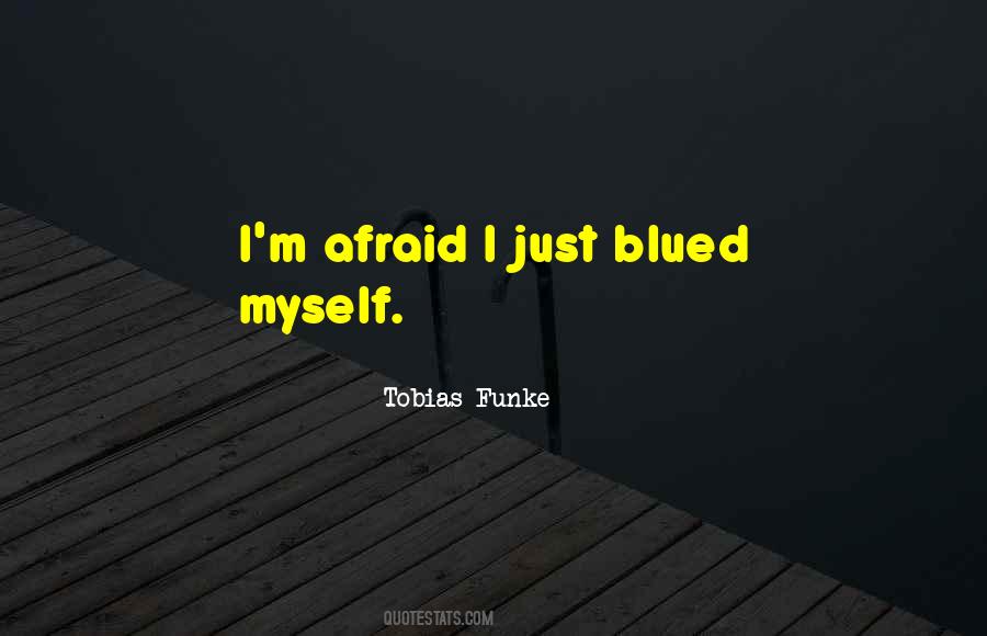 Tobias Funke Quotes #489731 Tobias Funke Quotes #489731