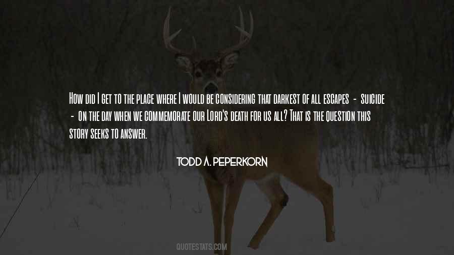 Todd A. Peperkorn Quotes #167413 Todd A. Peperkorn Quotes #167413