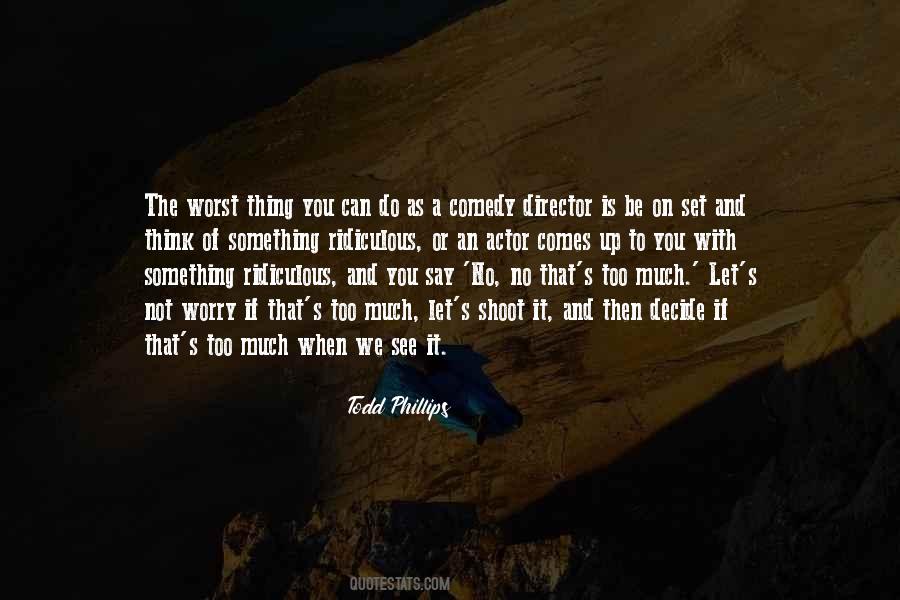 Todd Phillips Quotes #1279413