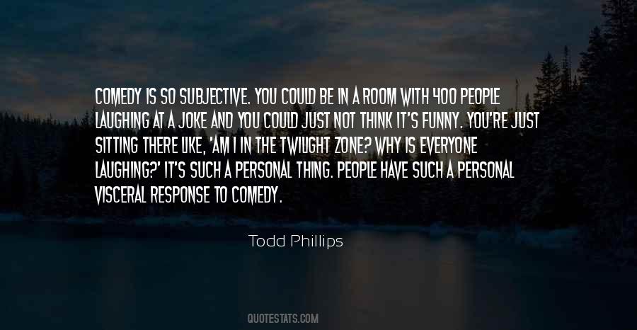Todd Phillips Quotes #760569