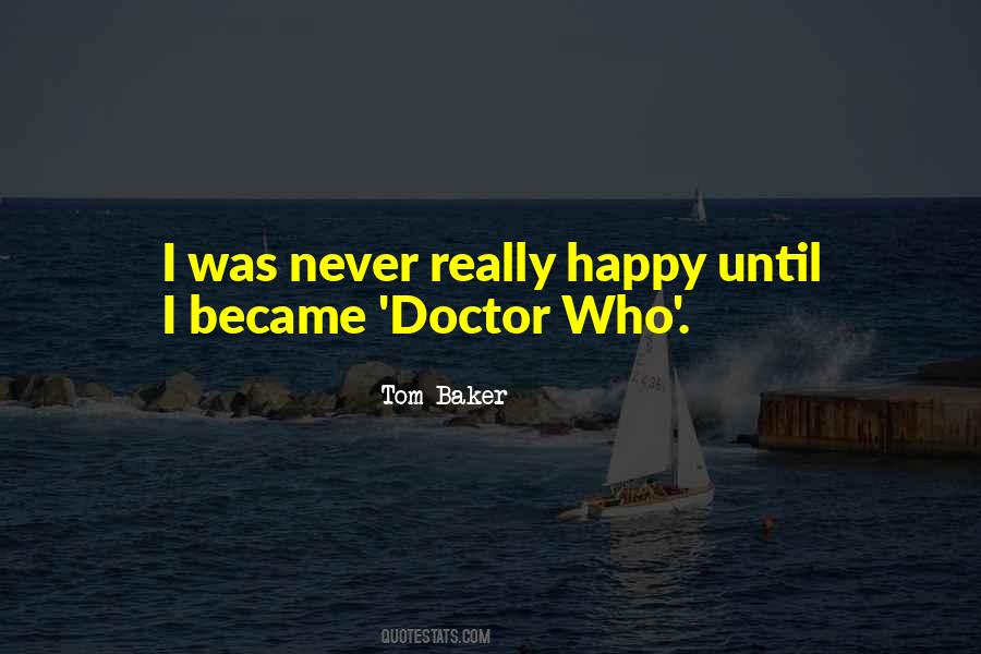 Tom Baker Quotes #1764529
