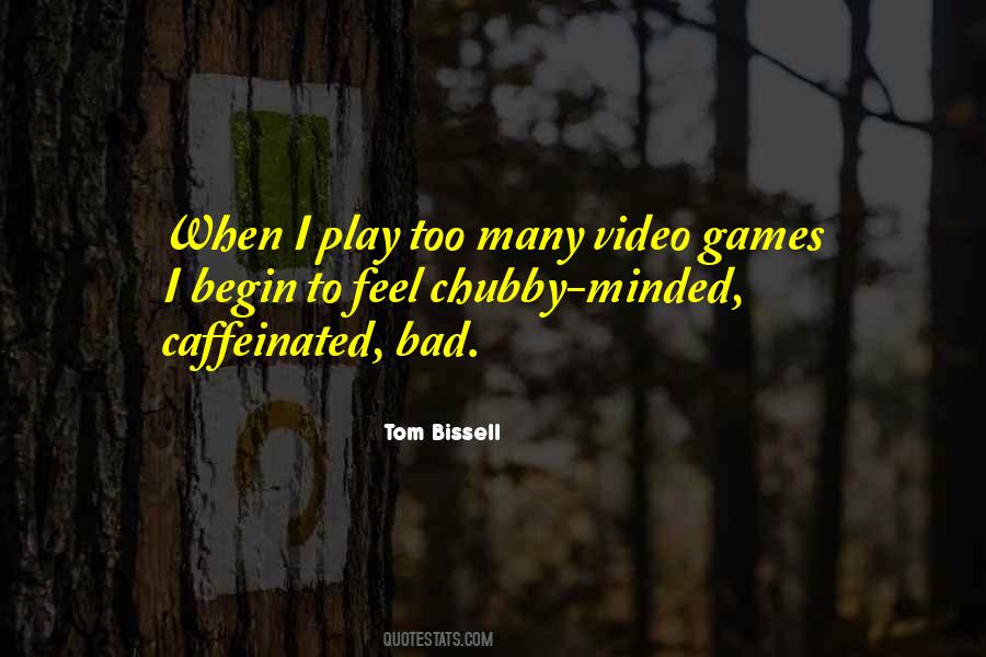 Tom Bissell Quotes #246926