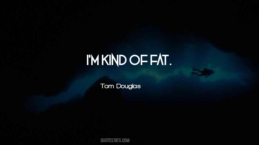 Tom Douglas Quotes #866634