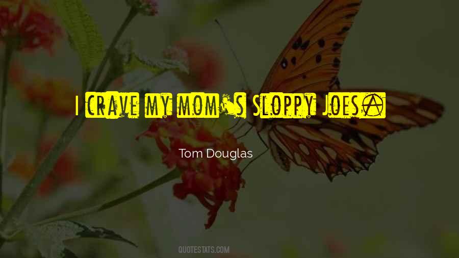 Tom Douglas Quotes #887507