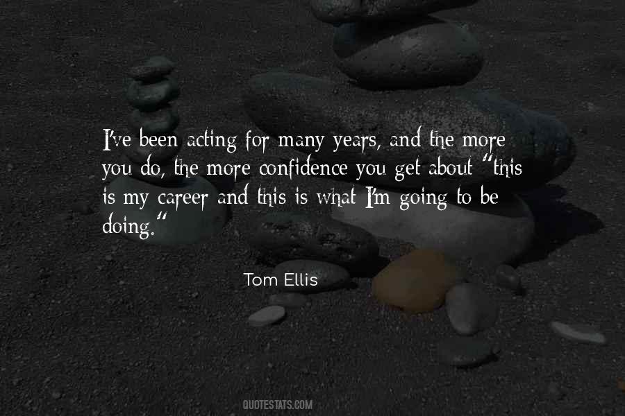 Tom Ellis Quotes #846