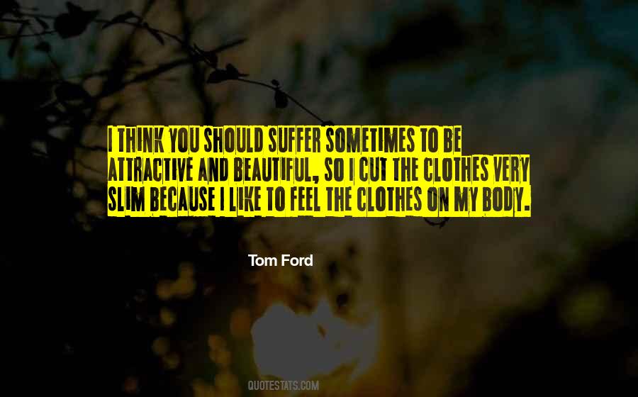 Tom Ford Quotes #1652533