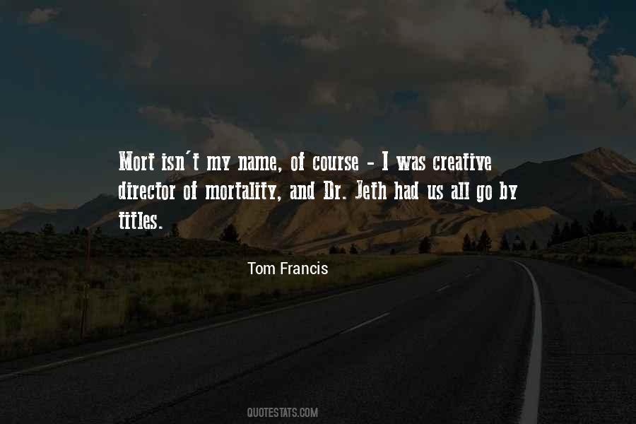 Tom Francis Quotes #1345683 Tom Francis Quotes #1345683
