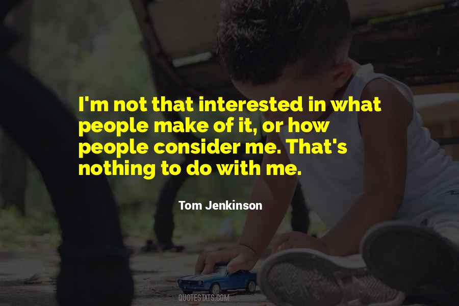 Tom Jenkinson Quotes #1217971