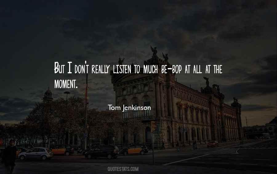 Tom Jenkinson Quotes #270986