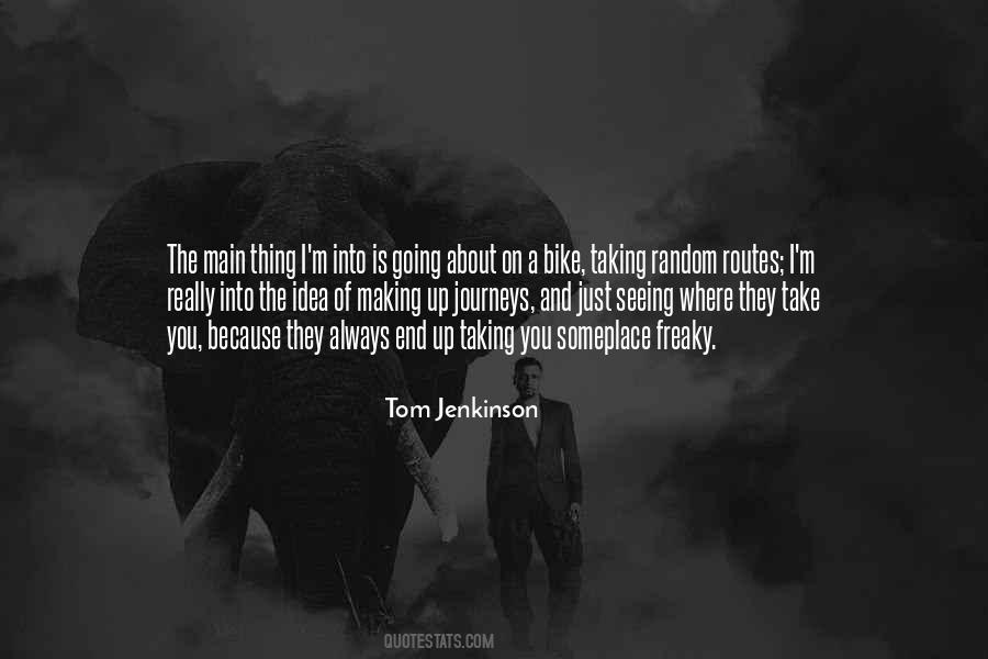 Tom Jenkinson Quotes #502538