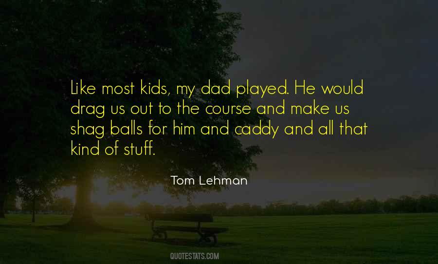 Tom Lehman Quotes #614912