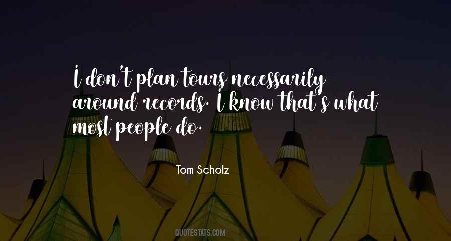Tom Scholz Quotes #593516