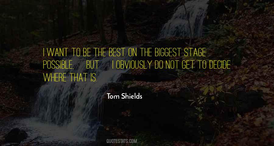 Tom Shields Quotes #474572