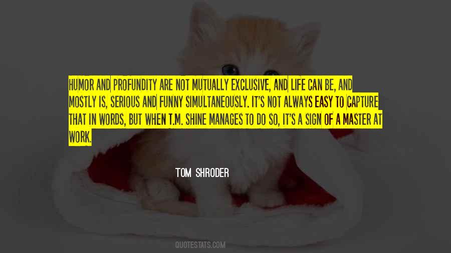 Tom Shroder Quotes #1327308