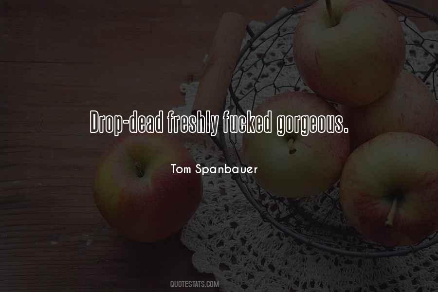 Tom Spanbauer Quotes #1037979