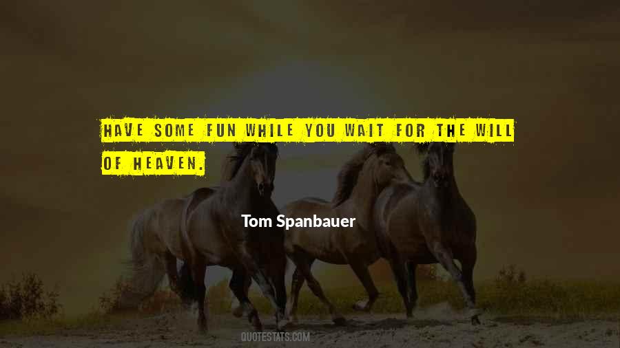 Tom Spanbauer Quotes #127558