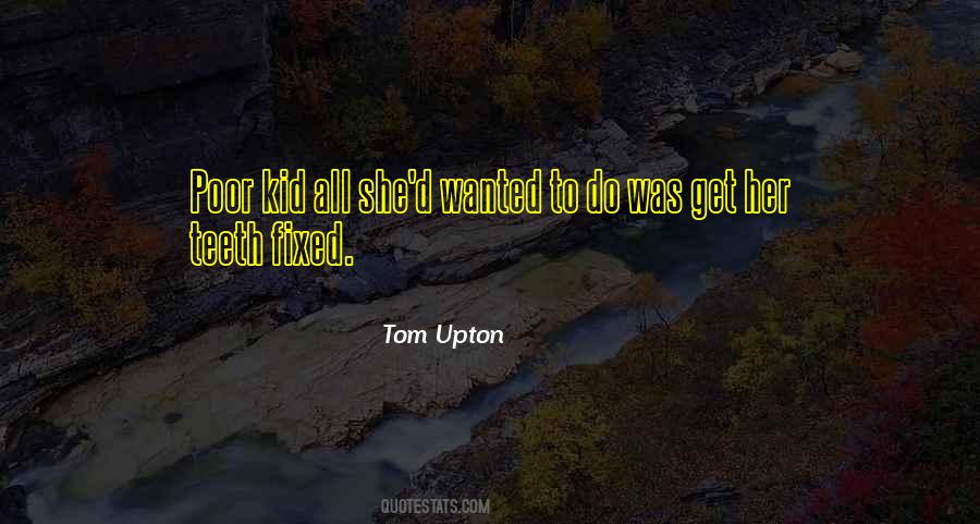 Tom Upton Quotes #903186