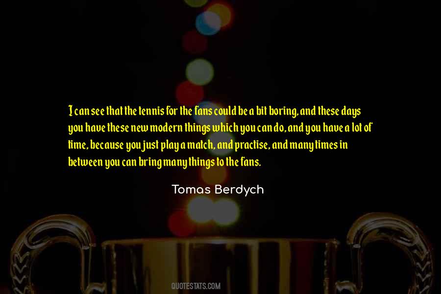 Tomas Berdych Quotes #1227019