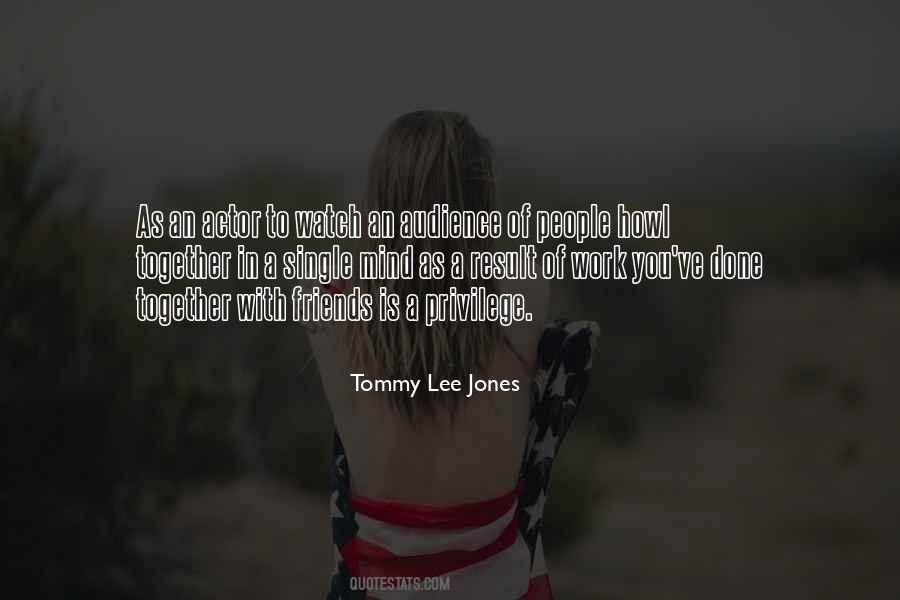 Tommy Lee Jones Quotes #1245399