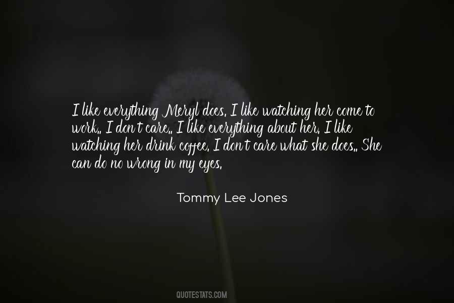 Tommy Lee Jones Quotes #808837