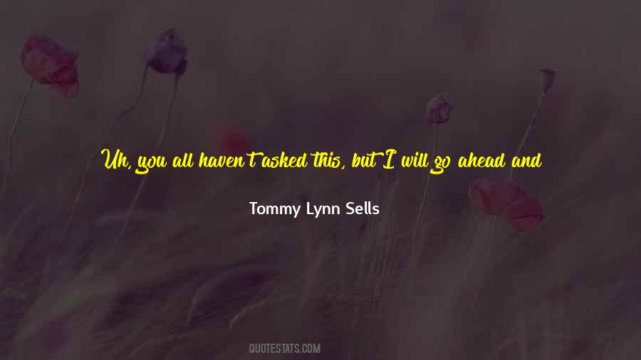 Tommy Lynn Sells Quotes #687423