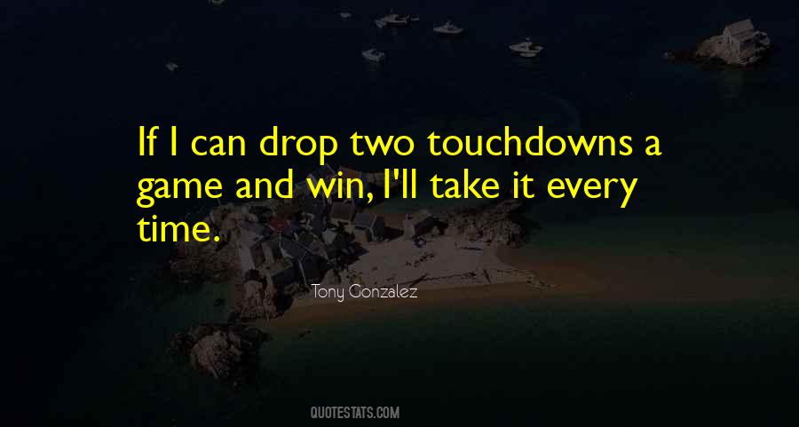 Tony Gonzalez Quotes #1405190