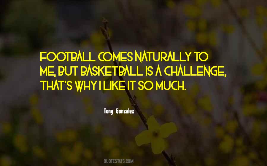 Tony Gonzalez Quotes #503778