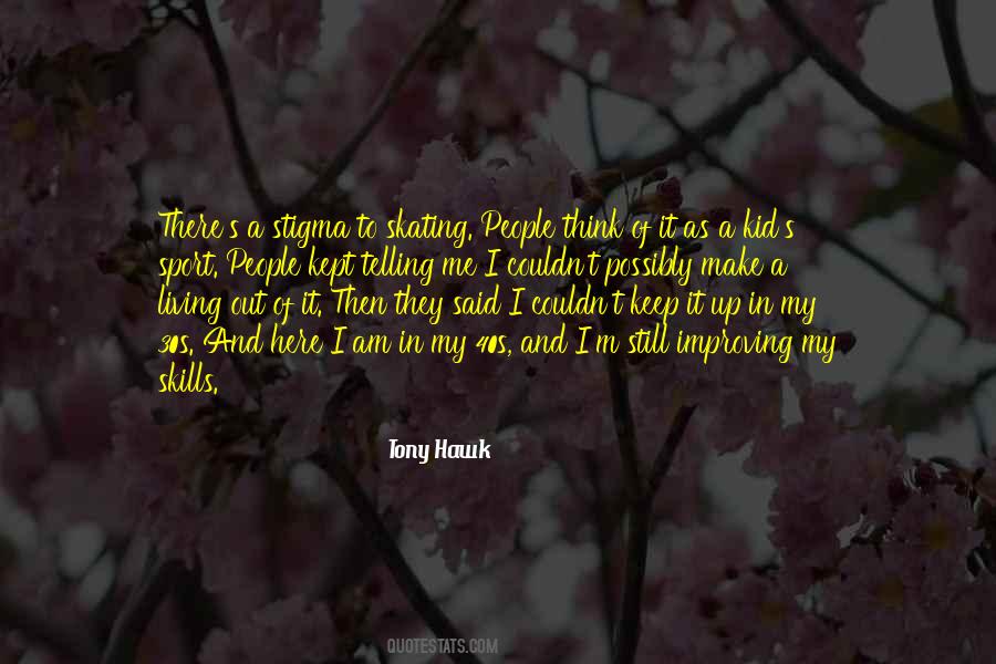 Tony Hawk Quotes #1416095