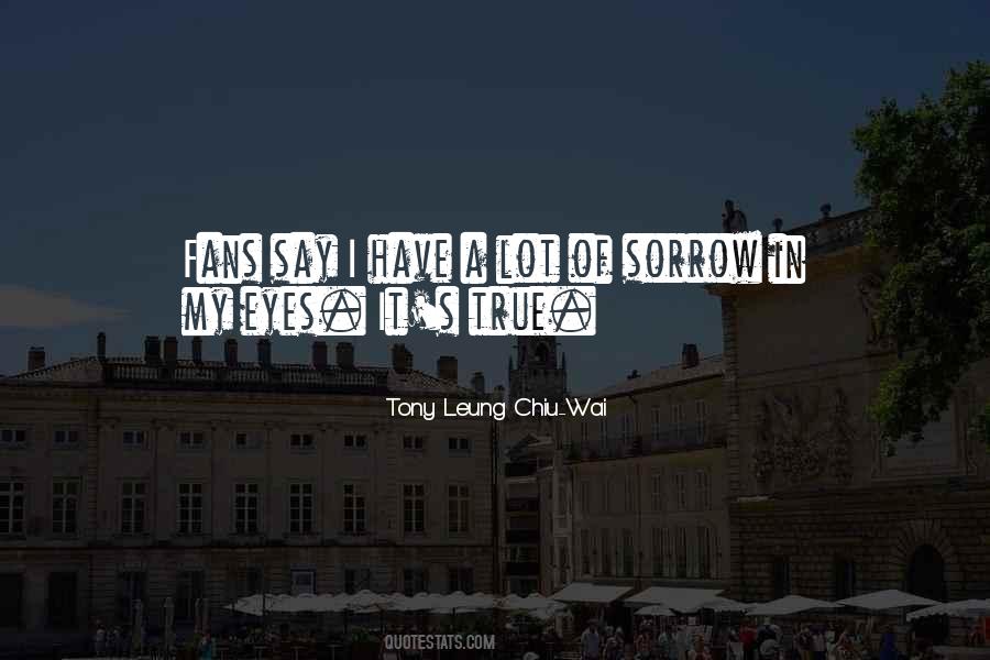 Tony Leung Chiu-Wai Quotes #1283696