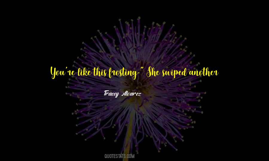 Tracey Alvarez Quotes #247432