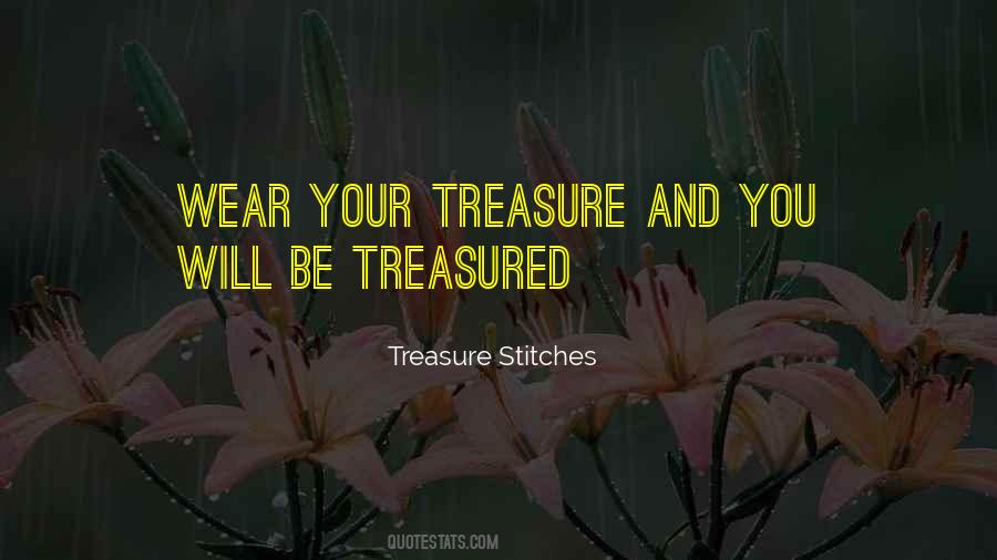 Treasure Stitches Quotes #1151254