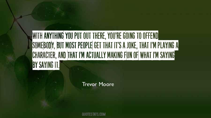 Trevor Moore Quotes #1539615