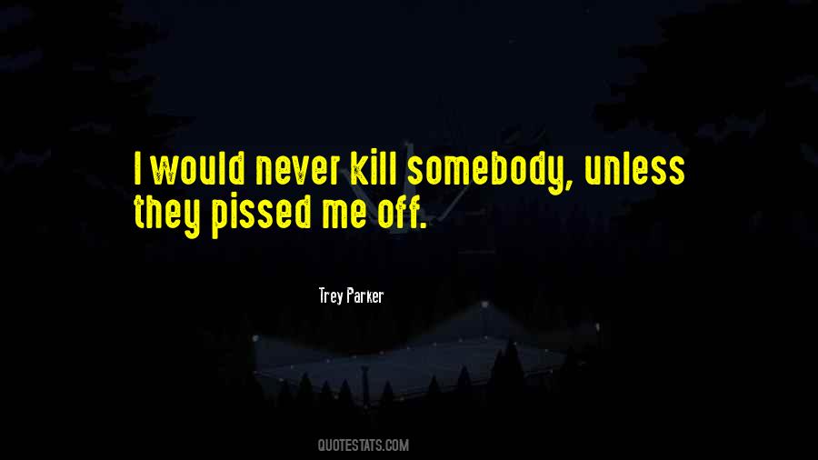 Trey Parker Quotes #1863894