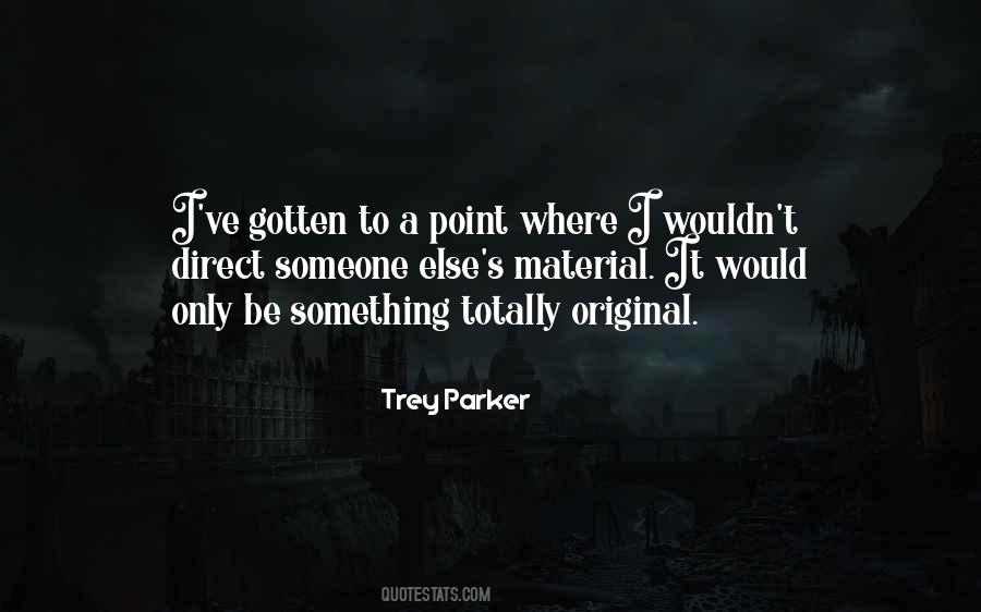 Trey Parker Quotes #422469