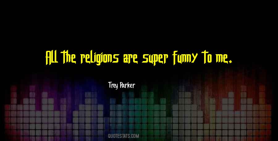 Trey Parker Quotes #485672