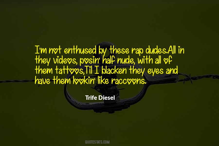 Trife Diesel Quotes #1475505