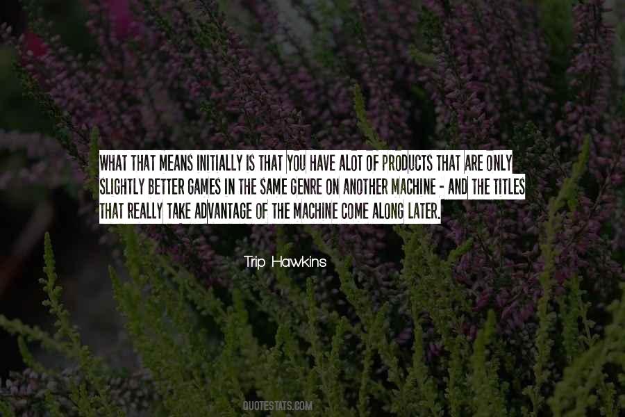 Trip Hawkins Quotes #1502491