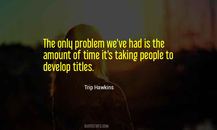 Trip Hawkins Quotes #1723116