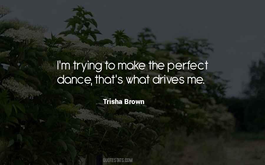 Trisha Brown Quotes #329167