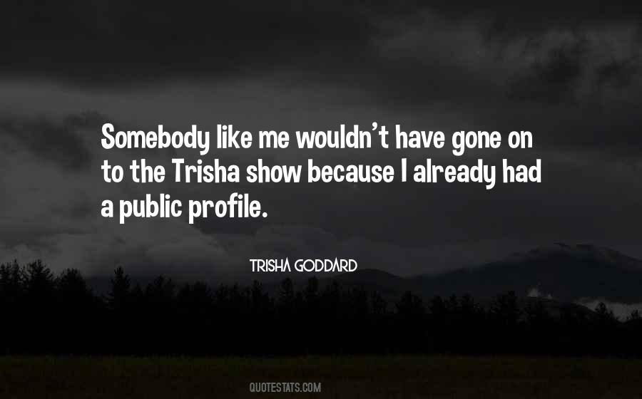 Trisha Goddard Quotes #10146