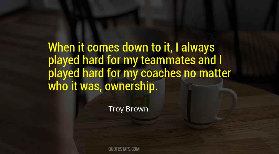 Troy Brown Quotes #181176