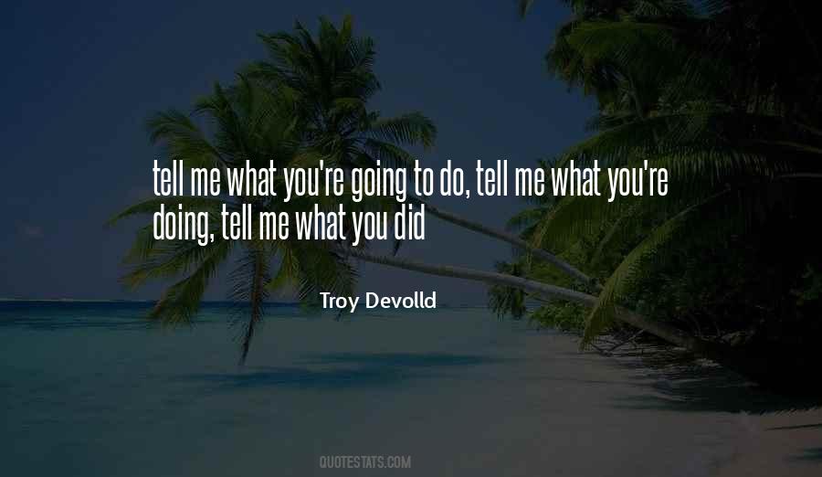 Troy Devolld Quotes #1370136