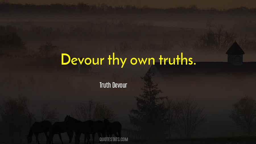 Truth Devour Quotes #1843498